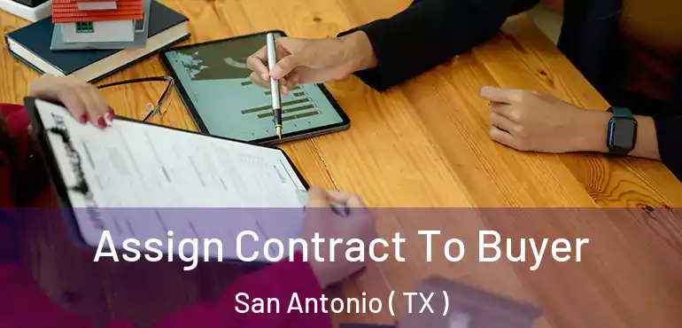 Assign Contract To Buyer San Antonio ( TX )