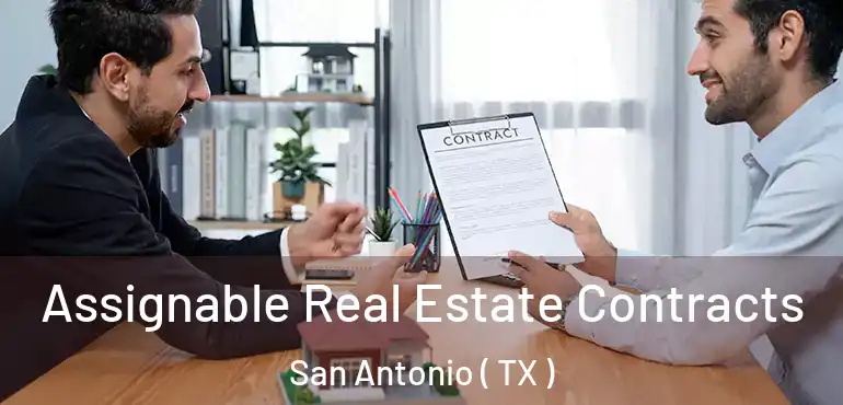  Assignable Real Estate Contracts San Antonio ( TX )