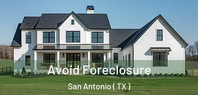  Avoid Foreclosure San Antonio ( TX )