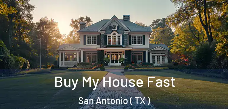  Buy My House Fast San Antonio ( TX )