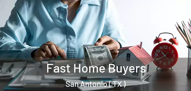  Fast Home Buyers San Antonio ( TX )