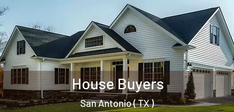  House Buyers San Antonio ( TX )