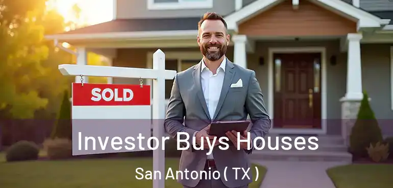  Investor Buys Houses San Antonio ( TX )
