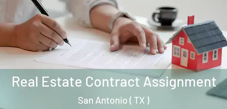  Real Estate Contract Assignment San Antonio ( TX )