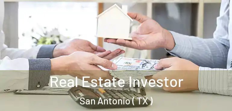  Real Estate Investor San Antonio ( TX )