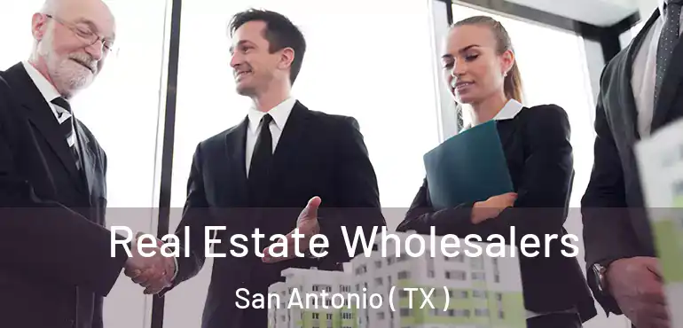  Real Estate Wholesalers San Antonio ( TX )