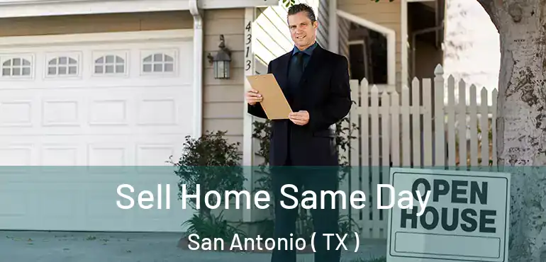  Sell Home Same Day San Antonio ( TX )