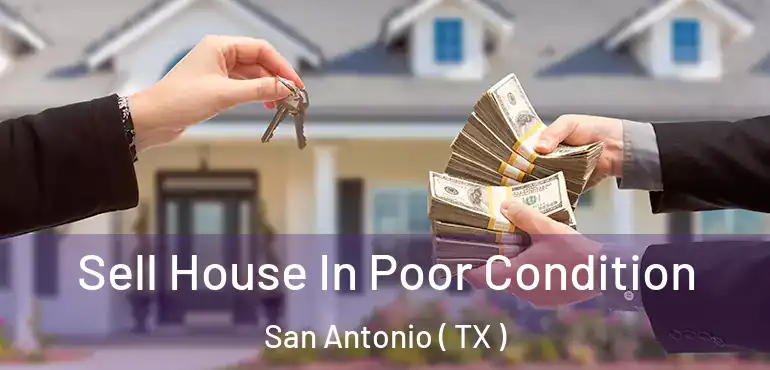  Sell House In Poor Condition San Antonio ( TX )