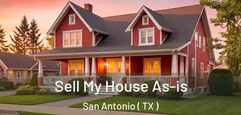  Sell My House As-is San Antonio ( TX )