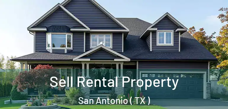 Sell Rental Property San Antonio ( TX )