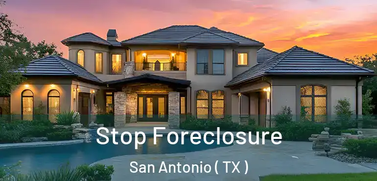  Stop Foreclosure San Antonio ( TX )